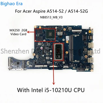 NB.HDK11.007 NBHDK11007 Для ноутбука Acer Aspire A514-52 A514-52G Материнская плата с процессором i5-10210U 4G-RAM MX250 2GB GPU NB8513_MB_V3